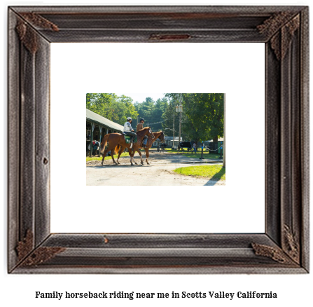 family horseback riding near me in Scotts Valley, California